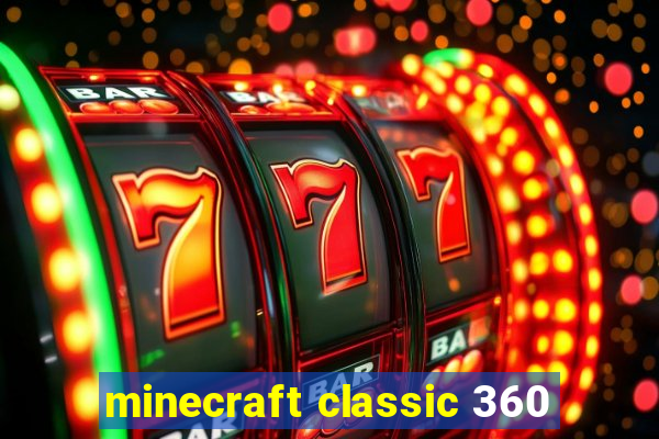 minecraft classic 360